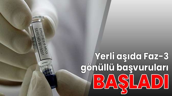 Yerli aşıda Faz-3 gönüllü başvuruları başladı