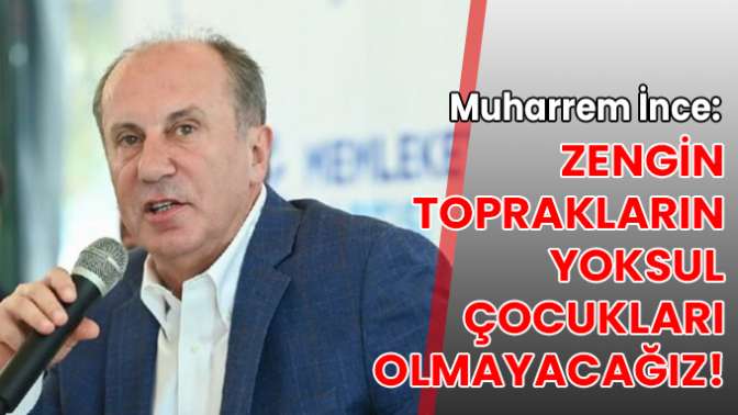 Zengin toprakların yoksul çocukları olmayacağız!