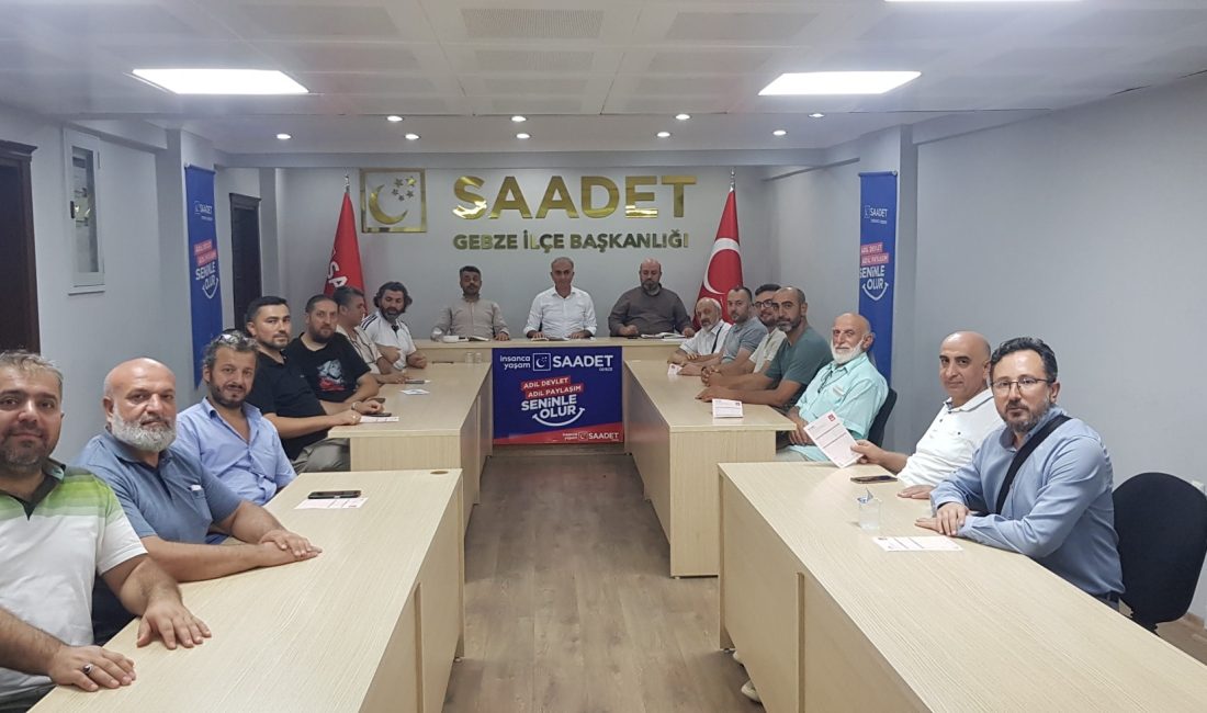 Saadet Partisi Gebze İlçe Teşkilatı, haftalık olağan toplantısını İlçe Başkanı
