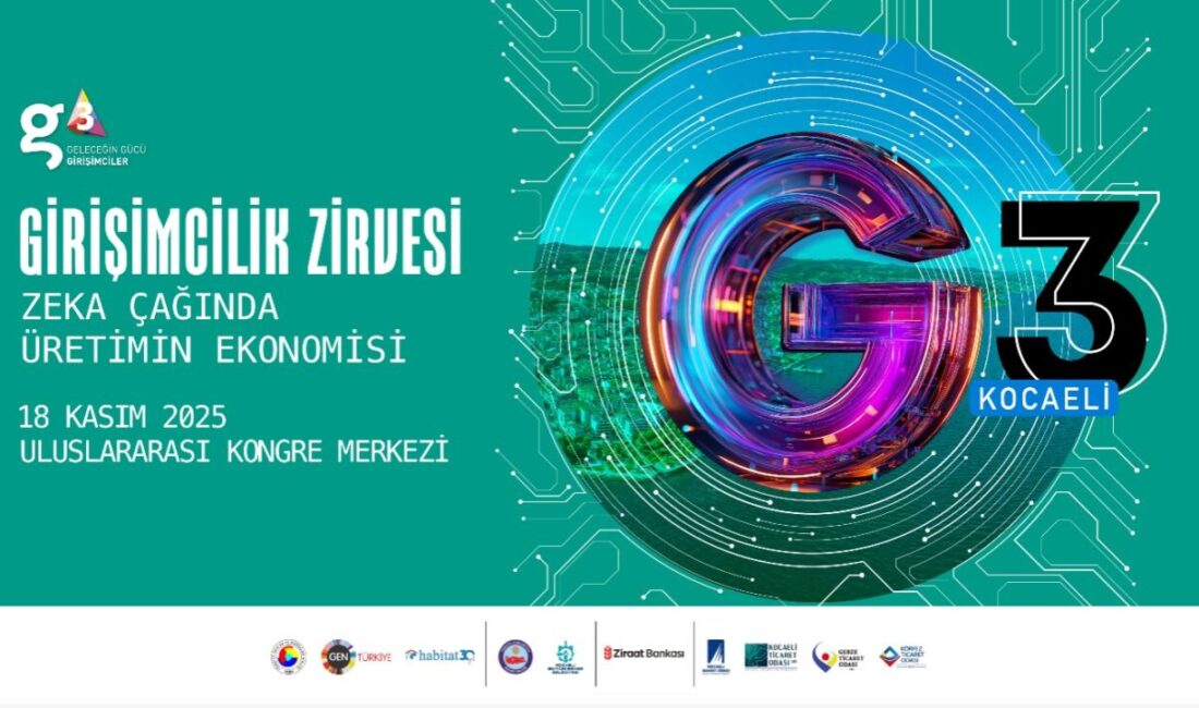 “Zekâ Çağında Üretimin Ekonomisi” temasıyla düzenlenecek G3 Forum Kocaeli Girişimcilik
Zirvesi,