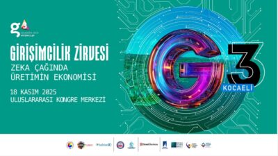 “Zekâ Çağında Üretimin Ekonomisi” temasıyla düzenlenecek G3 Forum Kocaeli Girişimcilik
Zirvesi,