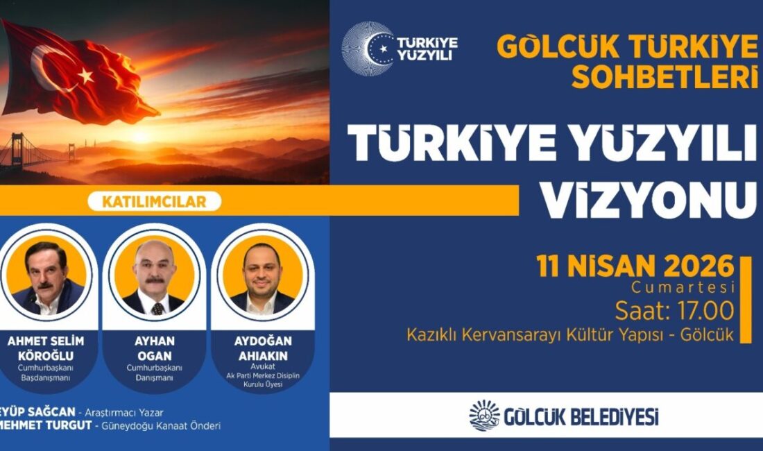 Gölcük Belediyesi’nin ev sahipliğinde düzenlenecek olan "Türkiye Yüzyılı Vizyonu" konulu