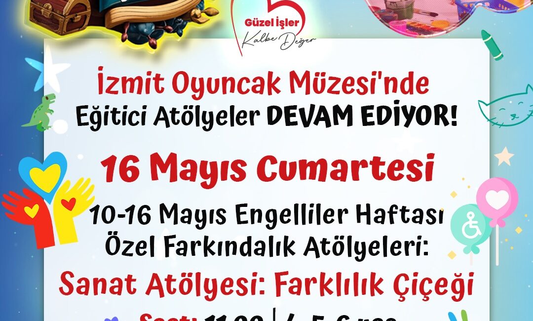 Engelliler Haftası kapsamında İzmit Belediyesi Oyuncak Müzesi’nde düzenlenecek “Farklılık Çiçeği