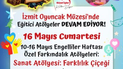 Engelliler Haftası kapsamında İzmit Belediyesi Oyuncak Müzesi’nde düzenlenecek “Farklılık Çiçeği