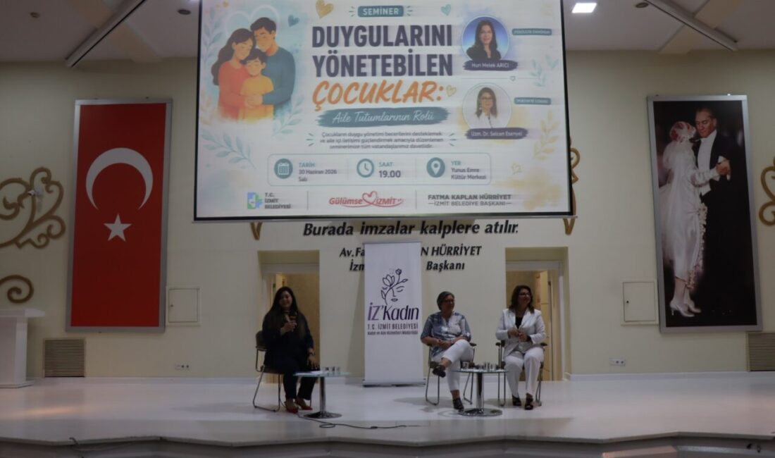 İzmit Belediyesinin düzenlediği “Duygularını Yönetebilen Çocuklar: Aile Tutumlarının Rolü” seminerinde